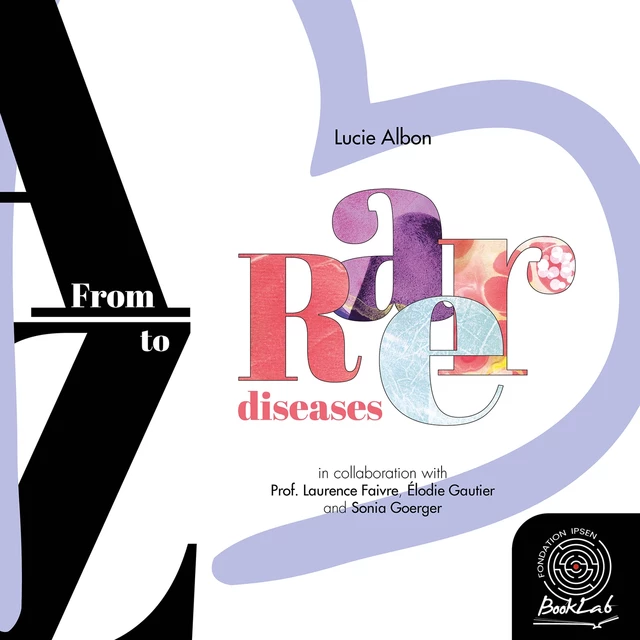 Rare Diseases from A to Z - Dr Laurence Faivre, Sonia Goerger - Fondation Ipsen BookLab