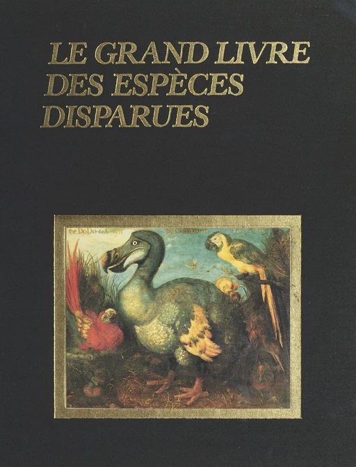 Le grand livre des espèces disparues - Jean-Christophe Balouet, Éric Alibert - FeniXX réédition numérique