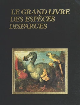 Le grand livre des espèces disparues