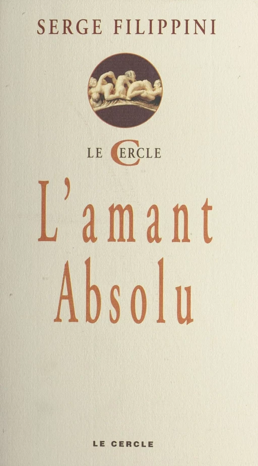 L'amant absolu - Serge Filippini - FeniXX réédition numérique