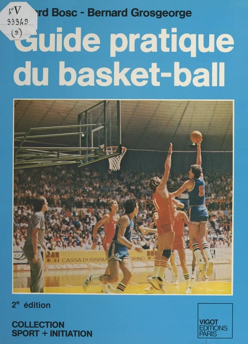 Guide pratique du basket-ball - Gérard Bosc, Bernard Grosgeorges - FeniXX réédition numérique