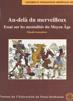 Au-delà du merveilleux : essai sur les mentalités du Moyen Âge