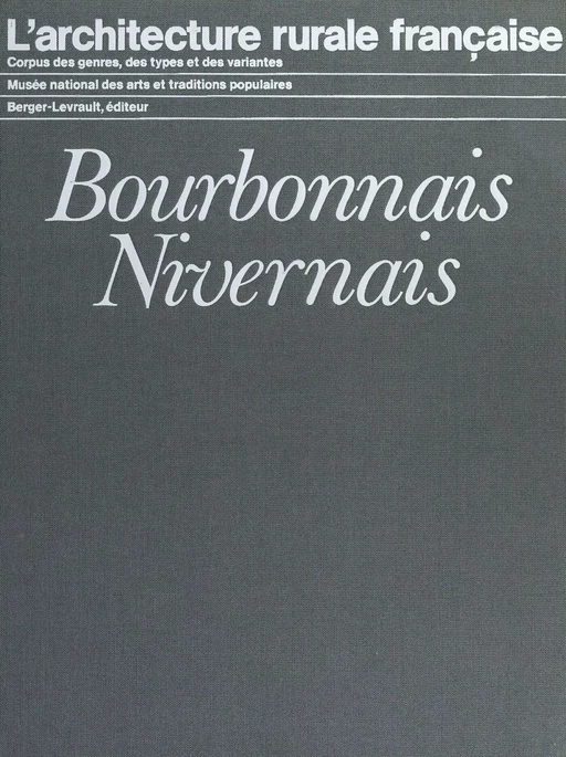 L'architecture rurale française : Bourbonnais, Nivernais - Jean Guibal - FeniXX réédition numérique