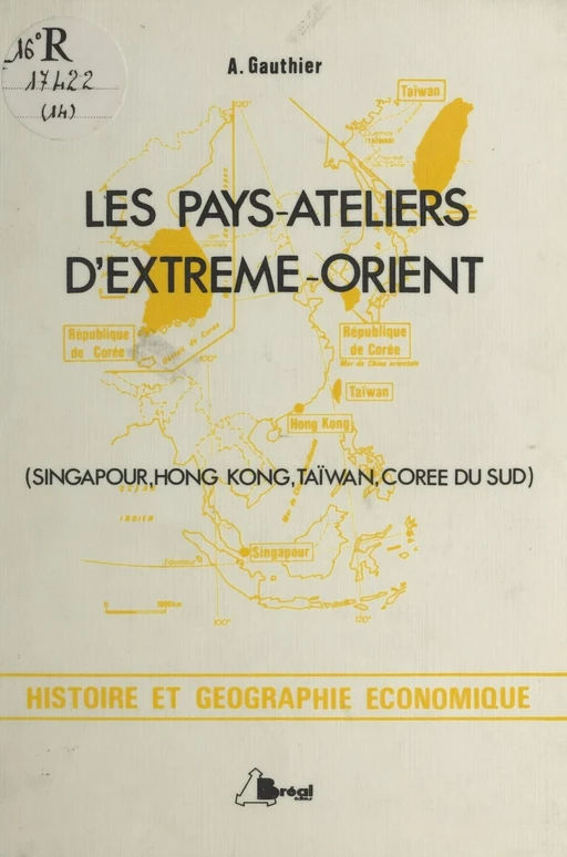 Les pays-ateliers d'Extrême Orient : Singapour, Hong Kong, Taïwan, Corée du Sud - André Gauthier - FeniXX réédition numérique