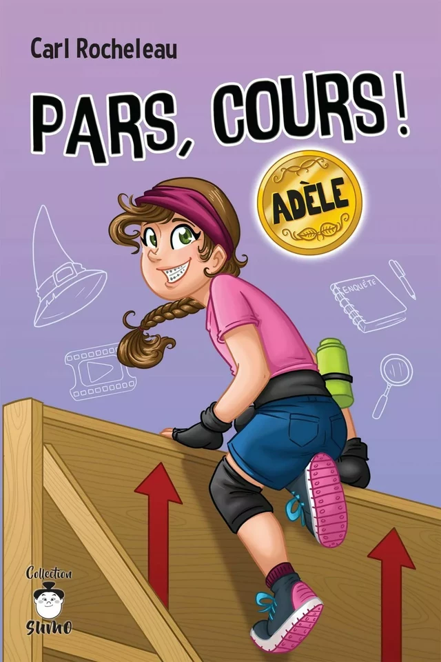 Pars, cours ! Adèle - Carl Rocheleau - DE MORTAGNE