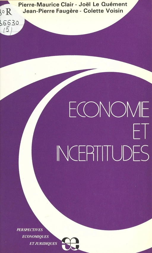 Économie et incertitudes - Pierre-Maurice Clair, Joël Le Quément, Jean-Pierre Faugère - FeniXX réédition numérique