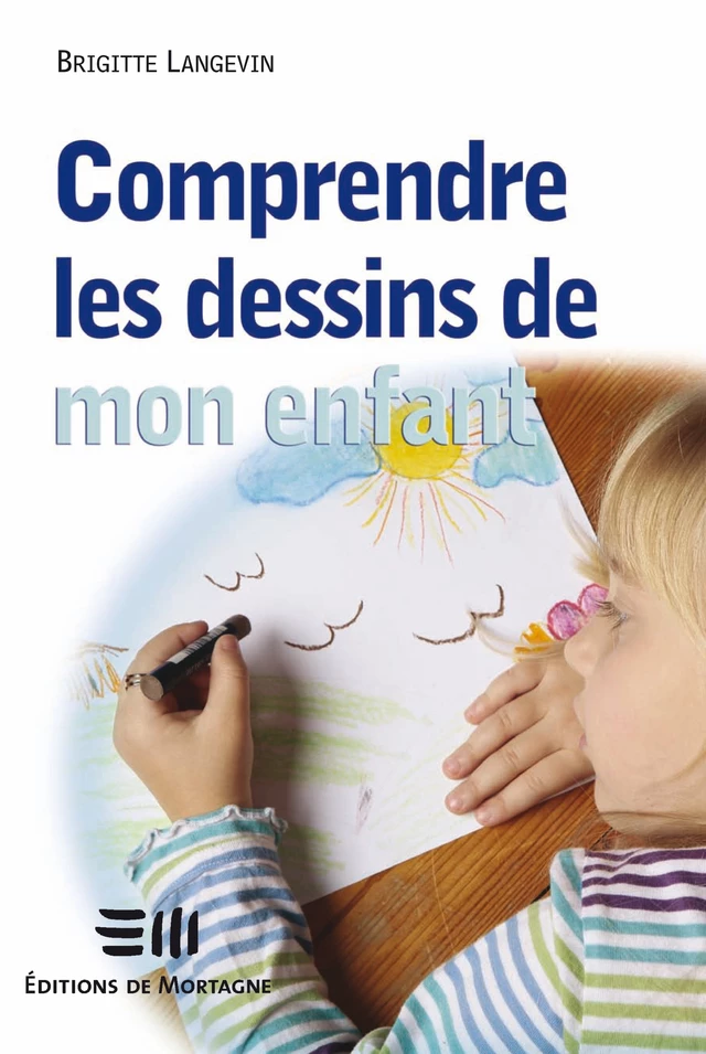 Comprendre les dessins de mon enfant - Brigitte Langevin - DE MORTAGNE