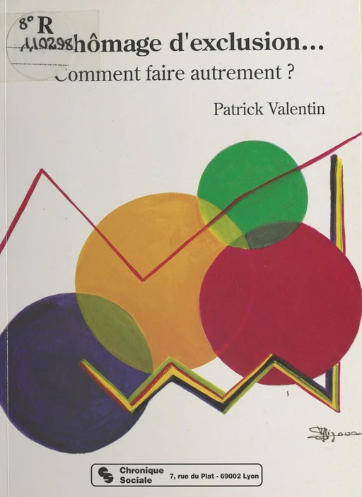 Le chômage d'exclusion... Comment faire autrement ? - Patrick Valentin - FeniXX réédition numérique