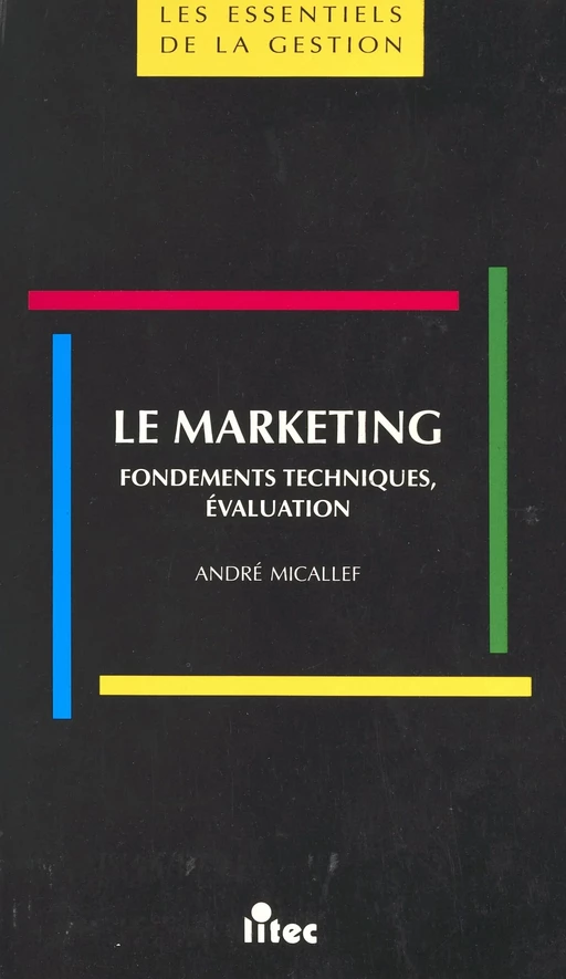 Le marketing : fondements techniques, évaluation - André Micallef - FeniXX réédition numérique