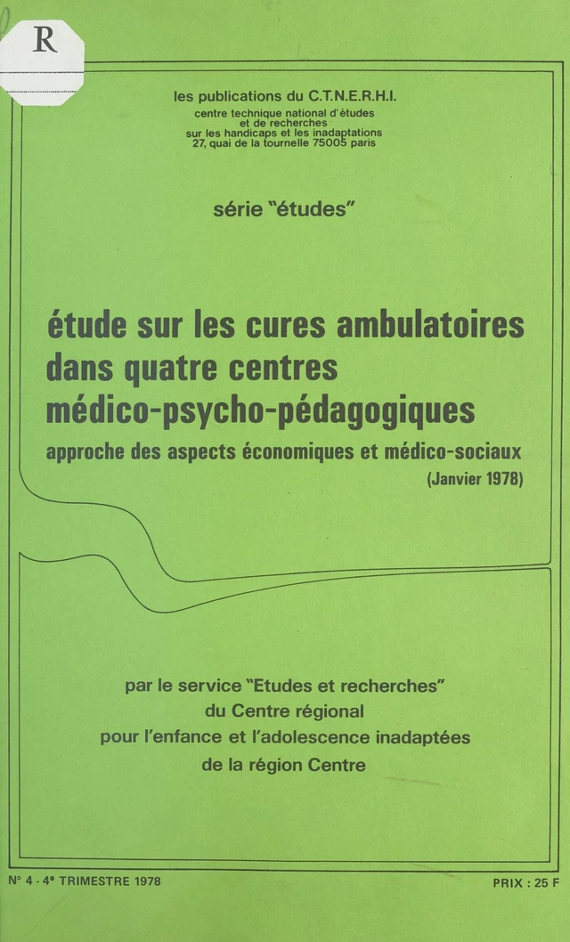 Étude sur les cures ambulatoires dans quatre centres médico-psycho-pédagogiques -  Centre régional pour les enfants, les adolescents et les adultes inadaptés - FeniXX réédition numérique