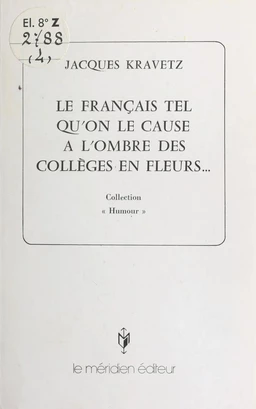 Le Français tel qu'on le cause à l'ombre des collèges en fleurs...