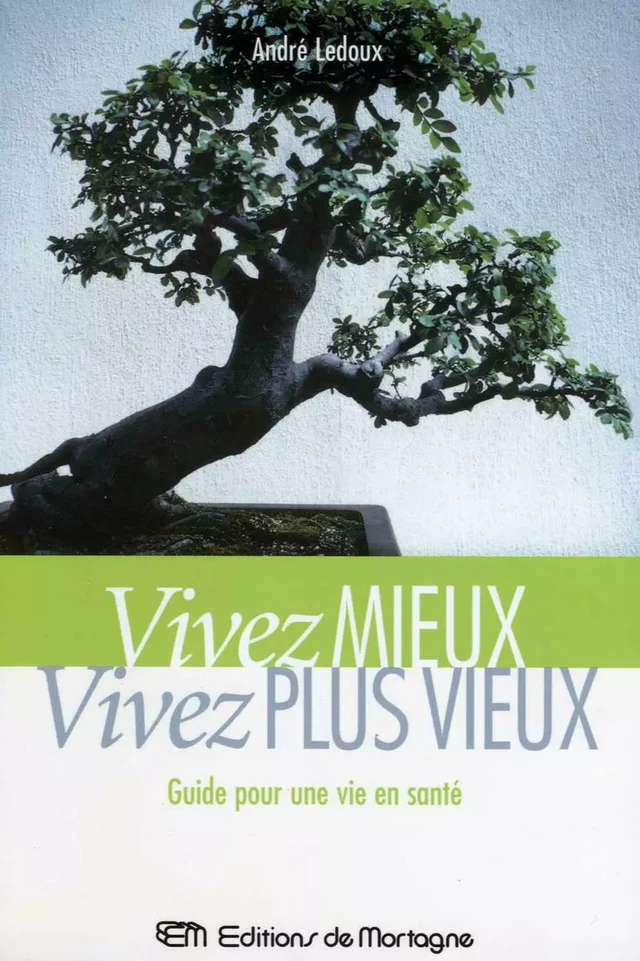 Vivez mieux, vivez plus vieux! - André Ledoux - DE MORTAGNE