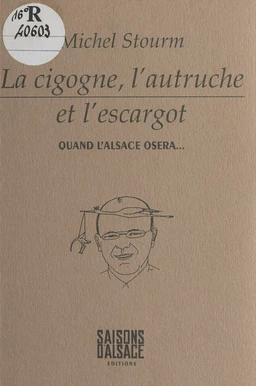 La cigogne, l'autruche et l'escargot : quand l'Alsace osera...