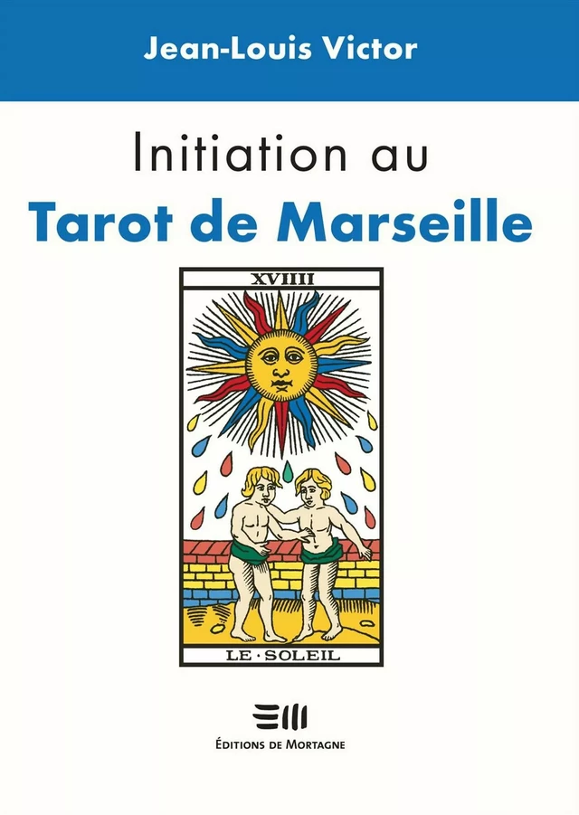 Initiation au Tarot de Marseille - Jean-Louis Victor - DE MORTAGNE