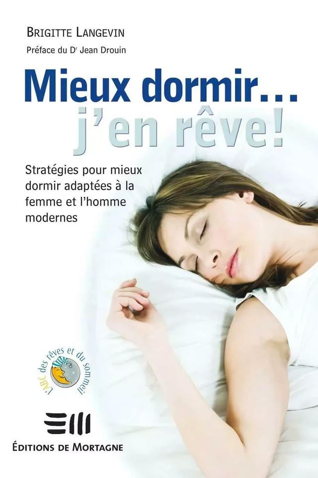 Mieux dormir... j'en rêve! - Brigitte Langevin - DE MORTAGNE