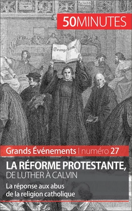 La Réforme protestante, de Luther à Calvin