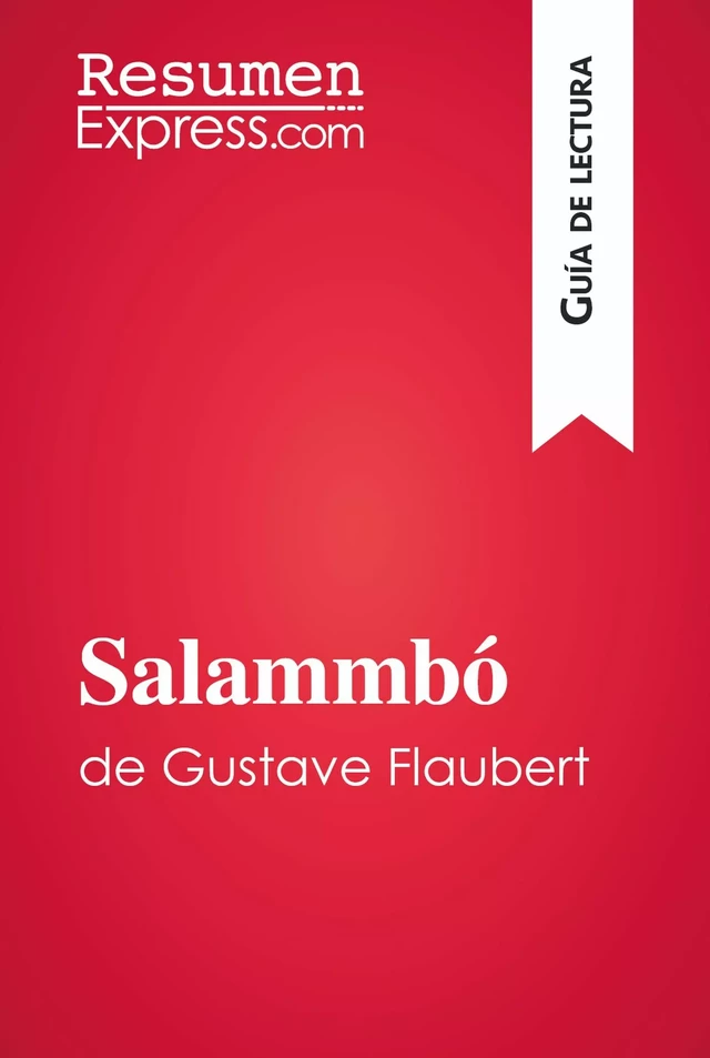 Salammbó de Gustave Flaubert (Guía de lectura) -  ResumenExpress - ResumenExpress.com