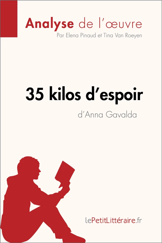 35 kilos d'espoir d'Anna Gavalda (Analyse de l'oeuvre) -  lePetitLitteraire, Elena Pinaud, Tina Van Roeyen - lePetitLitteraire.fr