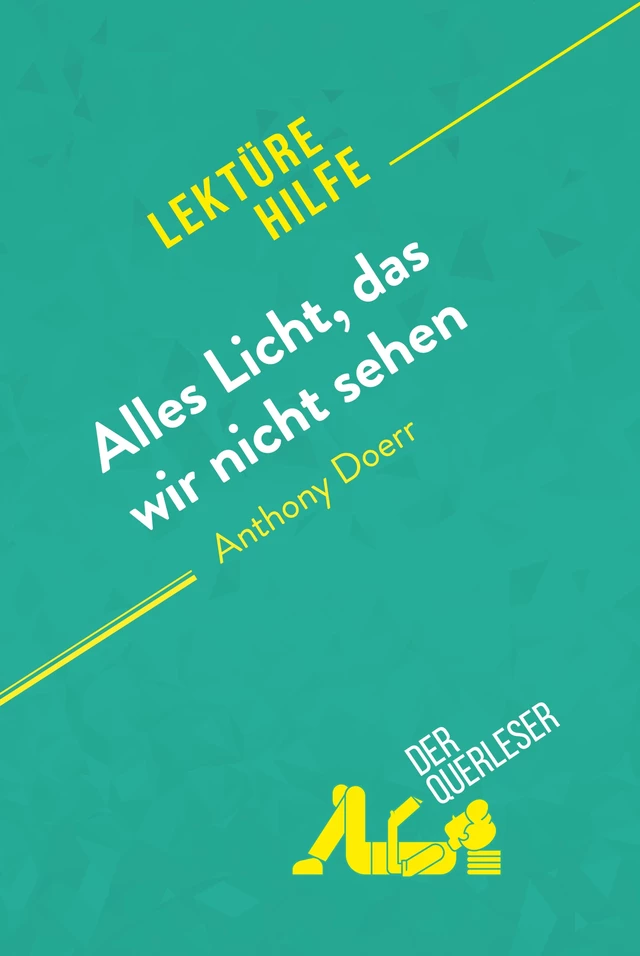 Alles Licht, das wir nicht sehen von Anthony Doerr (Lektürehilfe) -  der Querleser - derQuerleser.de