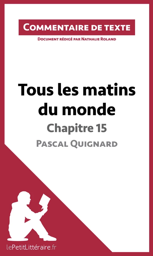 Tous les matins du monde de Pascal Quignard - Chapitre 15 -  lePetitLitteraire, Nathalie Roland - lePetitLitteraire.fr