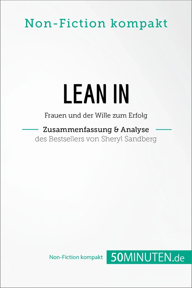 Lean In. Zusammenfassung & Analyse des Bestsellers von Sheryl Sandberg -  50Minuten.de - 50Minuten.de