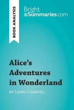 Alice's Adventures in Wonderland by Lewis Carroll (Book Analysis)