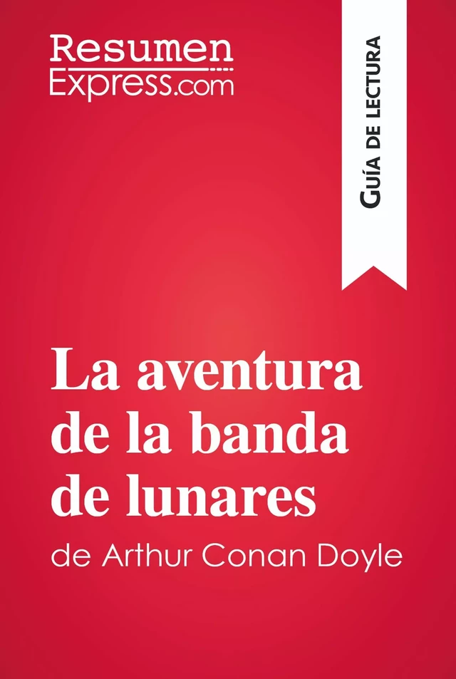 La aventura de la banda de lunares de Arthur Conan Doyle (Guía de lectura) -  ResumenExpress - ResumenExpress.com