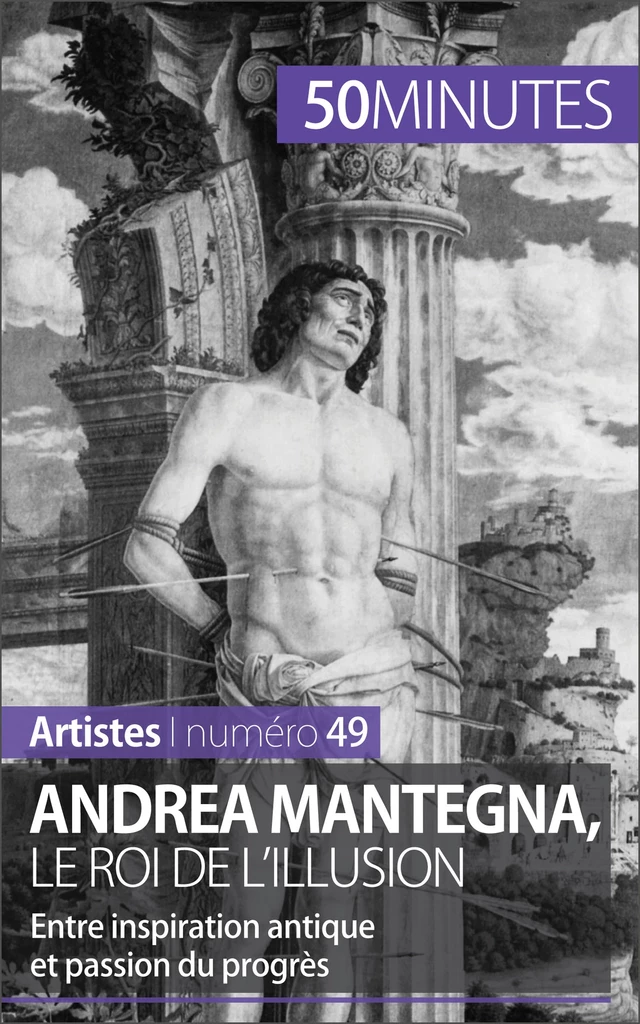 Andrea Mantegna, le roi de l'illusion - Eliane Reynold de Seresin,  50MINUTES - 50Minutes.fr