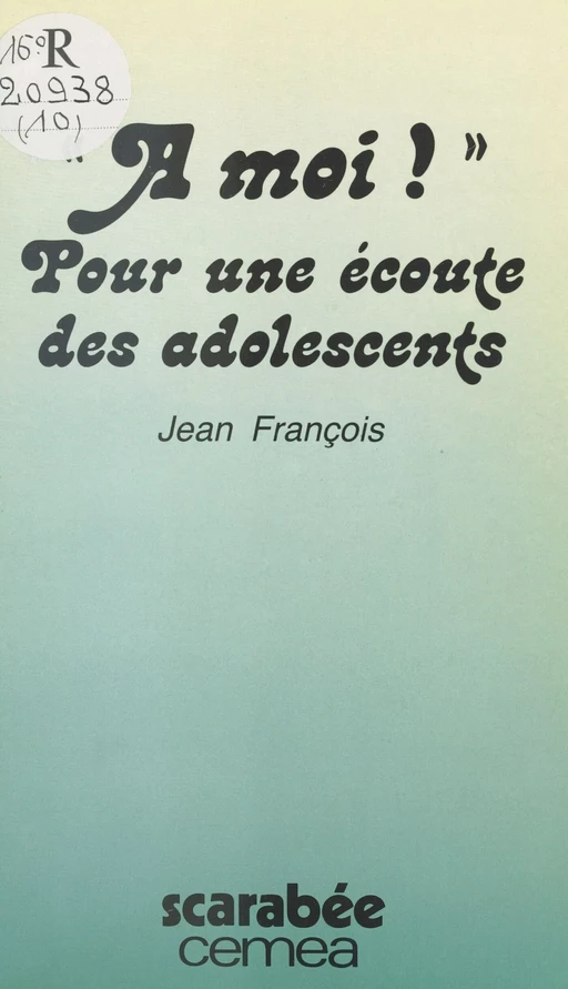 À moi ! : plaidoyer et témoignages pour une écoute des adolescents - Jean P. François - FeniXX réédition numérique