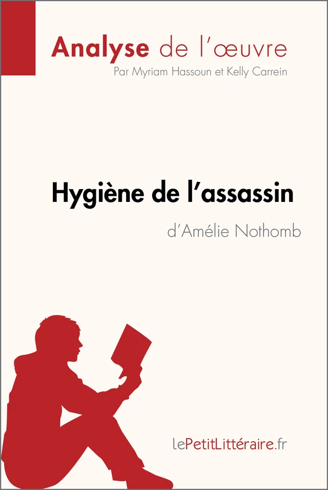 Hygiène de l'assassin d'Amélie Nothomb (Analyse de l'oeuvre) -  lePetitLitteraire, Myriam Hassoun, Kelly Carrein - lePetitLitteraire.fr