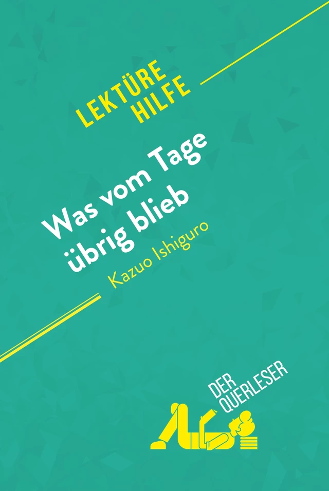 Was vom Tage übrig blieb von Kazuo Ishiguro (Lektürehilfe) -  der Querleser - derQuerleser.de