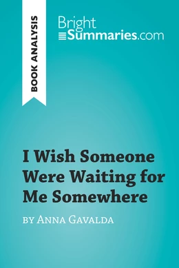 I Wish Someone Were Waiting for Me Somewhere by Anna Gavalda (Book Analysis)