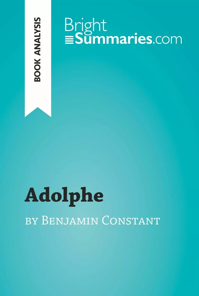 Adolphe by Benjamin Constant (Book Analysis) - Bright Summaries - BrightSummaries.com