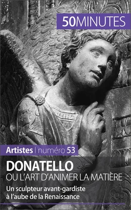 Donatello ou l'art d'animer la matière