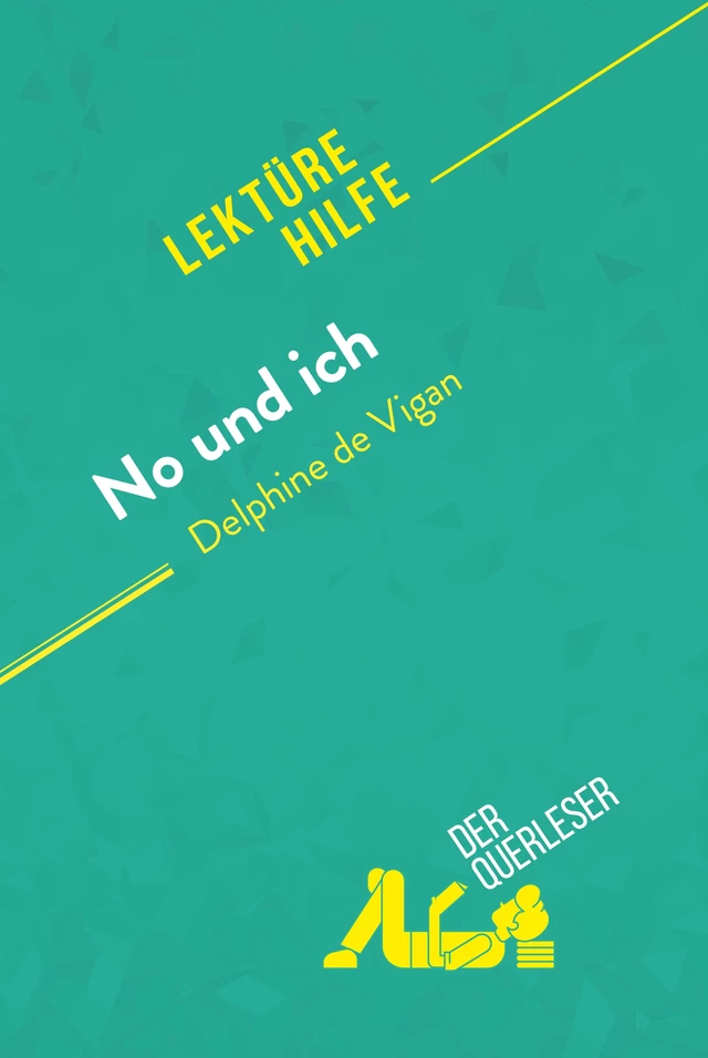 No und ich von Delphine de Vigan (Lektürehilfe) - Elena Pinaud, Tina Van Roeyen - derQuerleser.de