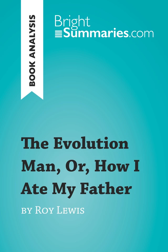 The Evolution Man, Or, How I Ate My Father by Roy Lewis (Book Analysis) - Bright Summaries - BrightSummaries.com