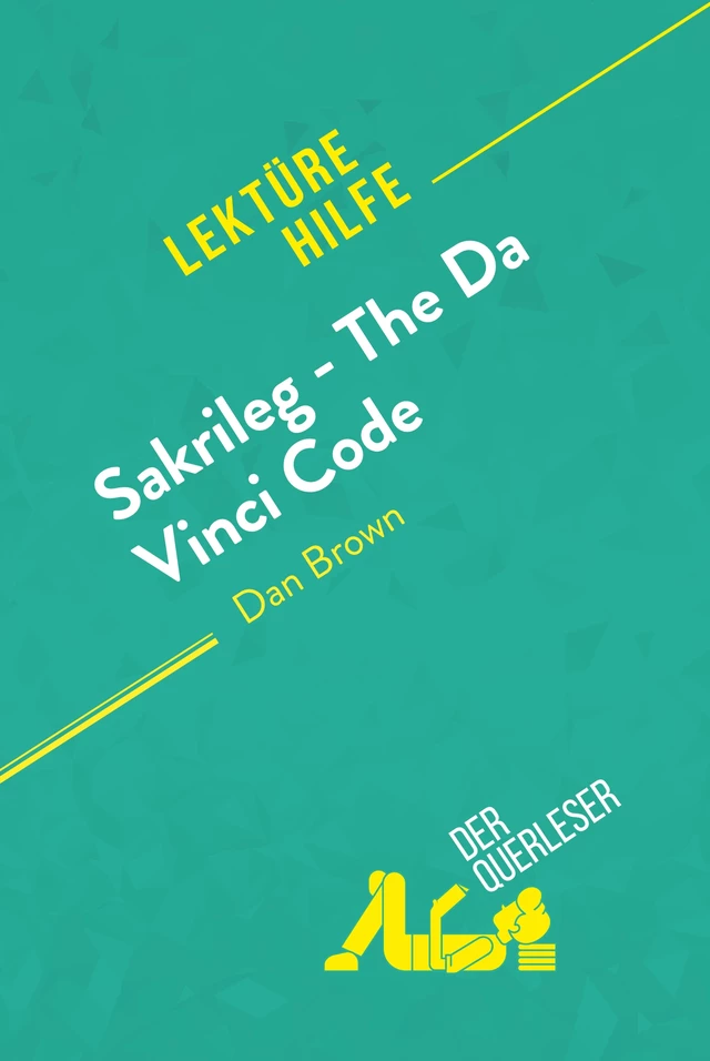 Sakrileg – The Da Vinci Code von Dan Brown (Lektürehilfe) - Nathalie Roland,  derQuerleser - derQuerleser.de