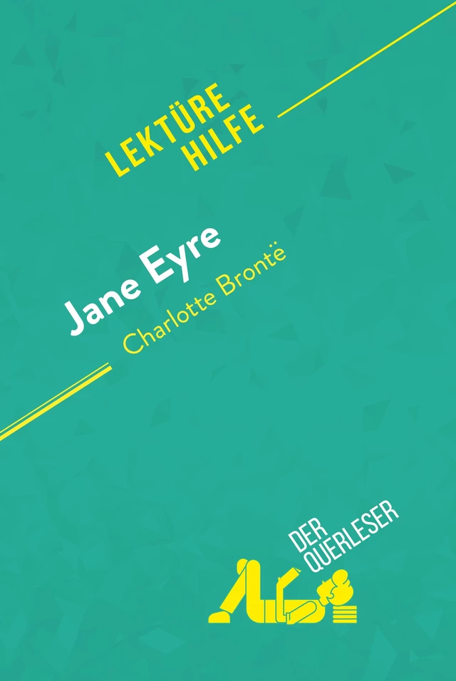 Jane Eyre von Charlotte Brontë (Lektürehilfe) - Flore Beaugendre,  derQuerleser - derQuerleser.de