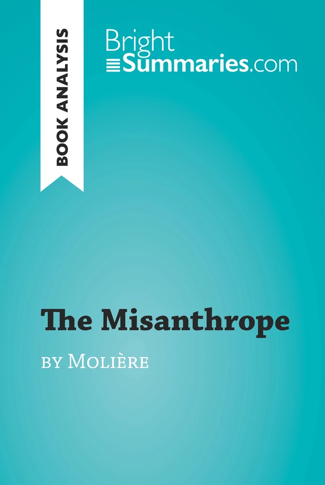 The Misanthrope by Molière (Book Analysis) - Bright Summaries - BrightSummaries.com