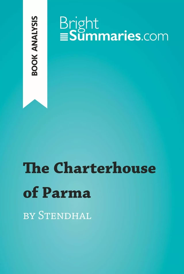 The Charterhouse of Parma by Stendhal (Book Analysis) - Bright Summaries - BrightSummaries.com