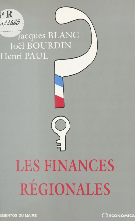 Les finances régionales - Jacques Blanc, Joël Bourdin, Henri Paul - FeniXX réédition numérique