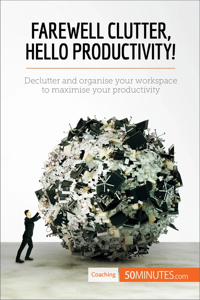 Farewell Clutter, Hello Productivity! -  50MINUTES - 50Minutes.com