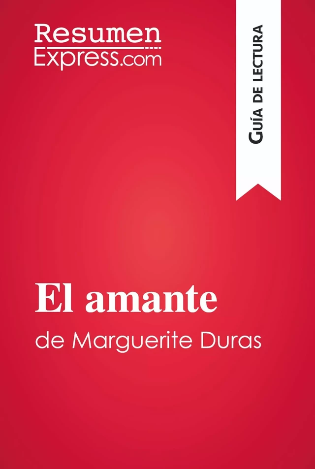 El amante de Marguerite Duras (Guía de lectura) -  ResumenExpress - ResumenExpress.com