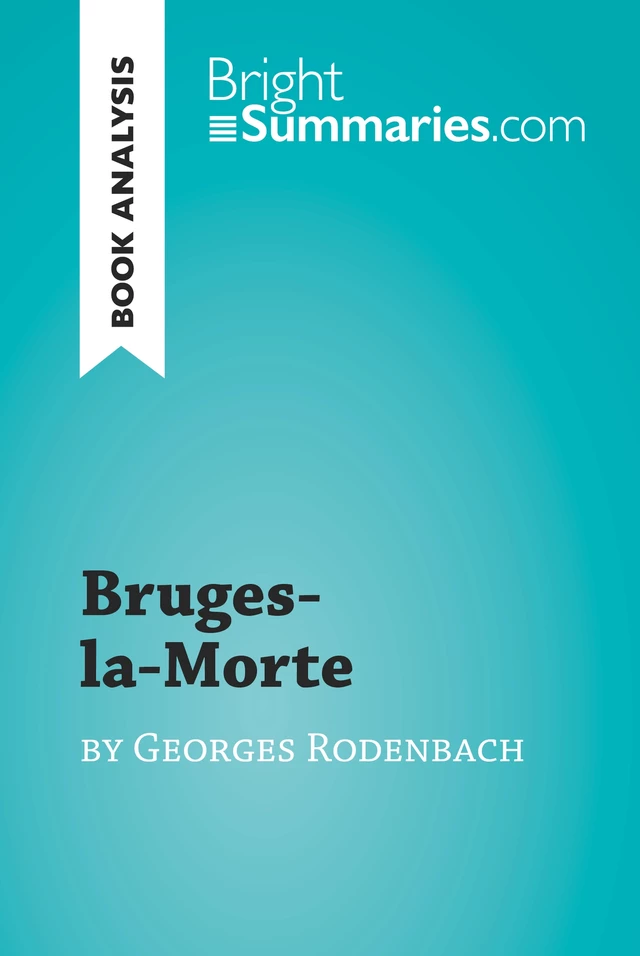 Bruges-la-Morte by Georges Rodenbach (Book Analysis) - Bright Summaries - BrightSummaries.com