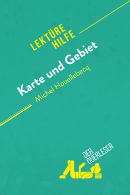 Karte und Gebiet von Michel Houellebecq (Lektürehilfe)