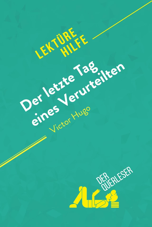 Der letzte Tag eines Verurteilten von Victor Hugo (Lektürehilfe) -  der Querleser - derQuerleser.de