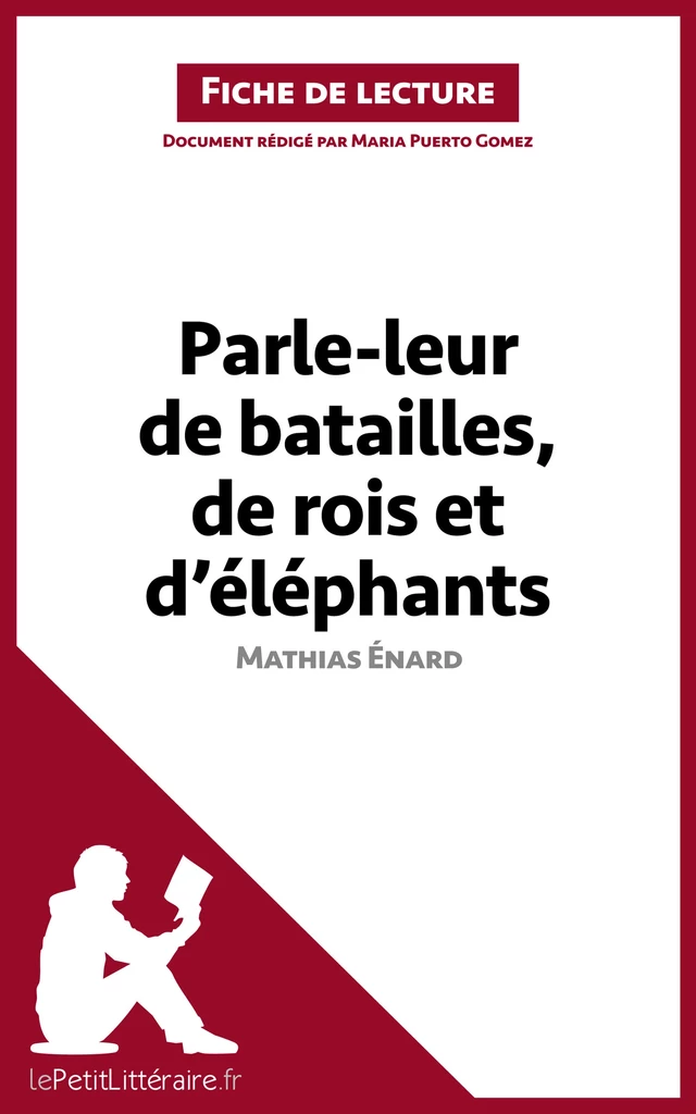 Parle-leur de batailles, de rois et d'éléphants de Mathias Énard (Fiche de lecture) -  lePetitLitteraire, Maria Puerto Gomez - lePetitLitteraire.fr