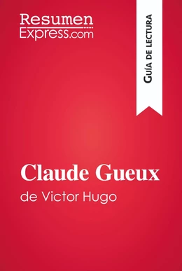 Claude Gueux de Victor Hugo (Guía de lectura)