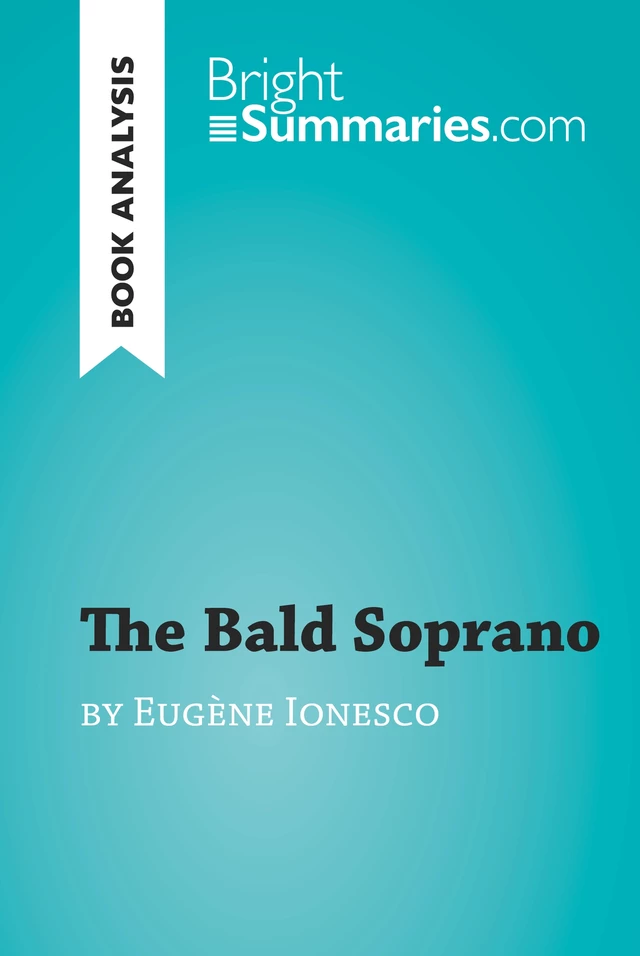 The Bald Soprano by Eugène Ionesco (Book Analysis) - Bright Summaries - BrightSummaries.com