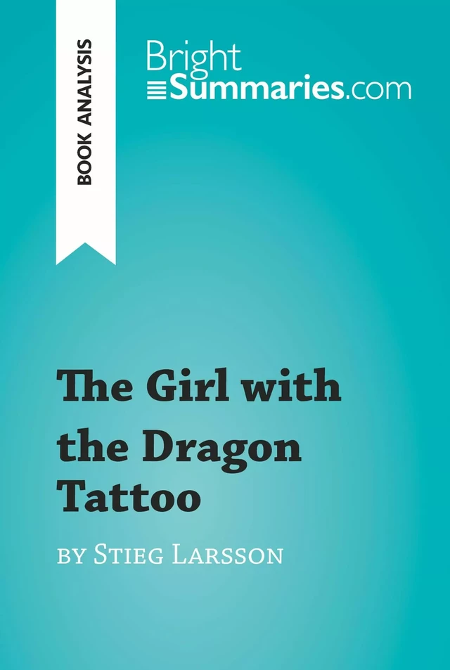 The Girl with the Dragon Tattoo by Stieg Larsson (Book Analysis) - Bright Summaries - BrightSummaries.com